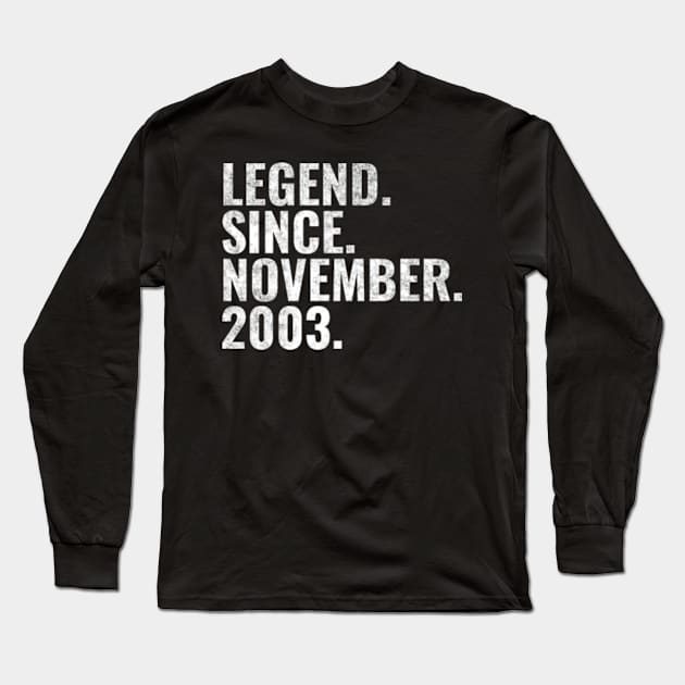 Legend since November 2003 Birthday Shirt Happy Birthday Shirts Long Sleeve T-Shirt by TeeLogic